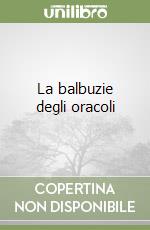 La balbuzie degli oracoli libro