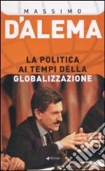 La politica ai tempi della globalizzazione libro