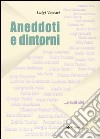 Aneddoti e dintorni libro