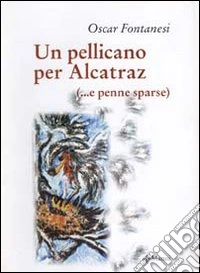 Un pellicano per Alcatraz (e penne sparse)