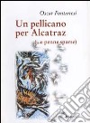 Un pellicano per Alcatraz (e penne sparse) libro di Fontanesi Oscar