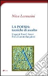 La poesia: tecniche di ascolto. Ungaretti, Rosselli, Sereni, Zanzotto, Sanguineti, Porta libro