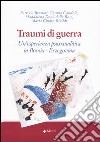 Traumi di guerra. Un'esperienza psicoanalitica in Bosnia-Erzegovina libro