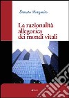 La razionalità allegorica dei mondi vitali libro di Margarito Donato