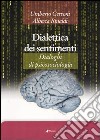 Dialettica dei sentimenti. Dialoghi di psicosociologia libro