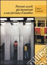 Potresti averli già incontrati a una fermata d'autobus libro