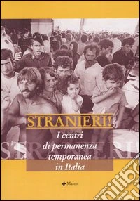 Stranieri! I centri di permanenza temporanea in Italia libro