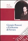 Giorgio Bassani e il fantasma di Ferrara libro