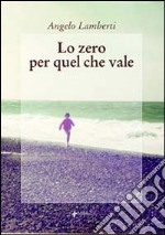 Lo zero per quel che vale libro