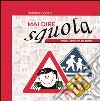 Mai dire squola. Modelli educativi dal mondo. Catalogo della mostra (Verona aprile 2004) libro