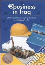 Eurobusiness in Iraq. Dall'esportazione della democrazia ai subappalti USA libro