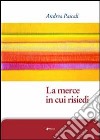 La merce in cui risiedi libro