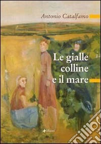 Le gialle colline e il mare