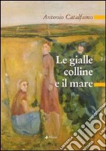 Le gialle colline e il mare libro