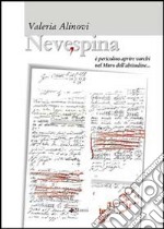 Nevespina. E pericoloso aprire varchi nel muro dell'abitudine... libro