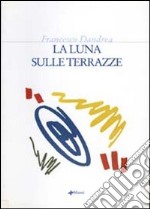 La luna sulle terrazze libro