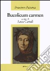 Bucolicum carmen. Testo latino a fronte libro