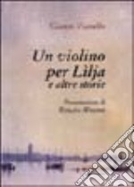 Un violino per Lìlja e altre storie libro