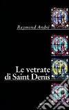 Le vetrate di Saint Denis libro