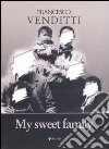 My sweet family libro di Venditti Francesco