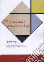 La scienza è una curiosità. Scritti in onore di Umberto Cerroni libro