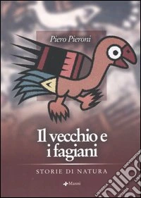 Il vecchio e i fagiani. Storie di natura libro