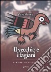 Il vecchio e i fagiani. Storie di natura libro di Pieroni Piero