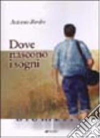 Dove nascono i sogni libro