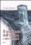 Il trapianto dell'anima e altri racconti libro di Aguzzi Luciano