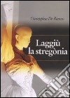 Laggiù la stregònia libro