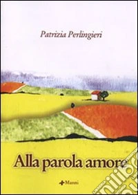 Alla parola amore libro