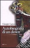 Autobiografia di un clown libro di Lagrasta Giuseppe