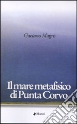 Il mare metafisico di Punta Corvo libro