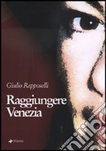 Raggiungere Venezia libro