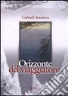 Orizzonte del viaggiatore libro di Banchero Gabriele