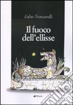 Il fuoco dell'ellisse libro