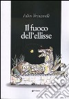 Il fuoco dell'ellisse libro