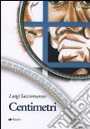 Centimetri libro di Saccomanno Luigi