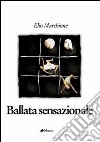 Ballata sensazionale libro