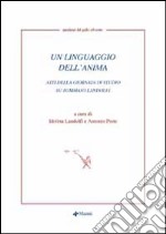 Un linguaggio dell'anima. Atti della giornata di studio su Tommaso Landolfi libro