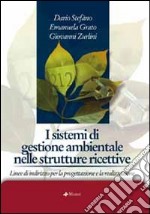 I sistemi di gestione ambientale nelle strutture ricettive. Linee di indirizzo per la progettazione e la realizzazione