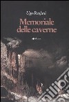 Memoriale delle caverne libro di Ronfani Ugo