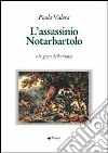 L'assassinio Notarbartolo o le gesta della mafia libro