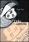 Dolce cattività libro