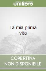 La mia prima vita libro