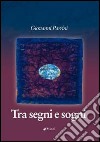 Tra segni e sogni libro di Parrini Giovanni