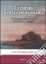 La parola scritta e pronunciata. Nuovi saggi sulla narrativa di Vincenzo Consolo. Con CD Audio libro