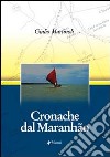 Cronache dal Maranhao libro di Martinoli Giulio