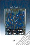 L'invenzione del paradiso libro di Gargiulo Lidia