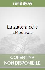 La zattera delle «Meduse» libro